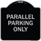 Signmission Parallel Parking Only Heavy-Gauge Aluminum Architectural Sign A-DES-BS-1818-23505 - alternate 1